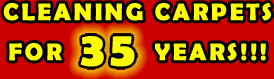 CLEANING CARPETS FOR 35 YEARS!!!